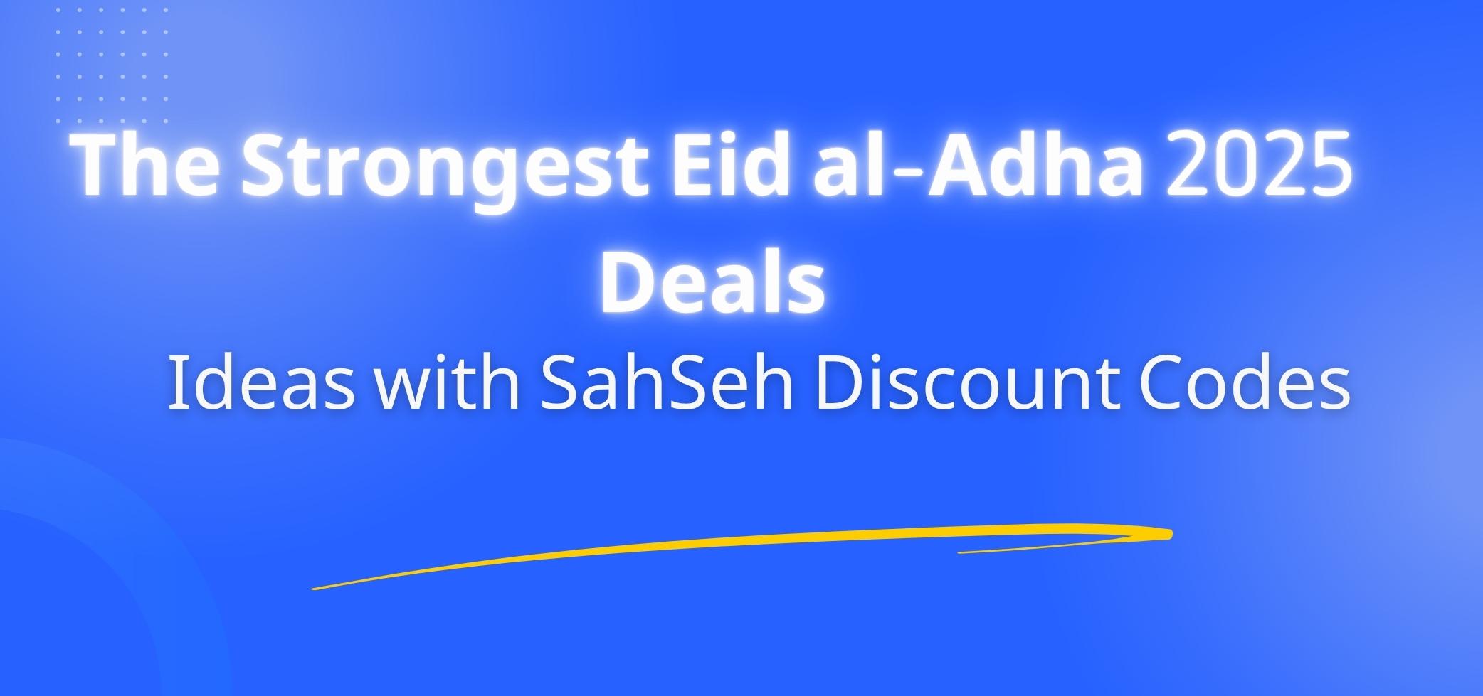 The Strongest Eid al-Adha 2026 Deals: Unmissable Discounts
