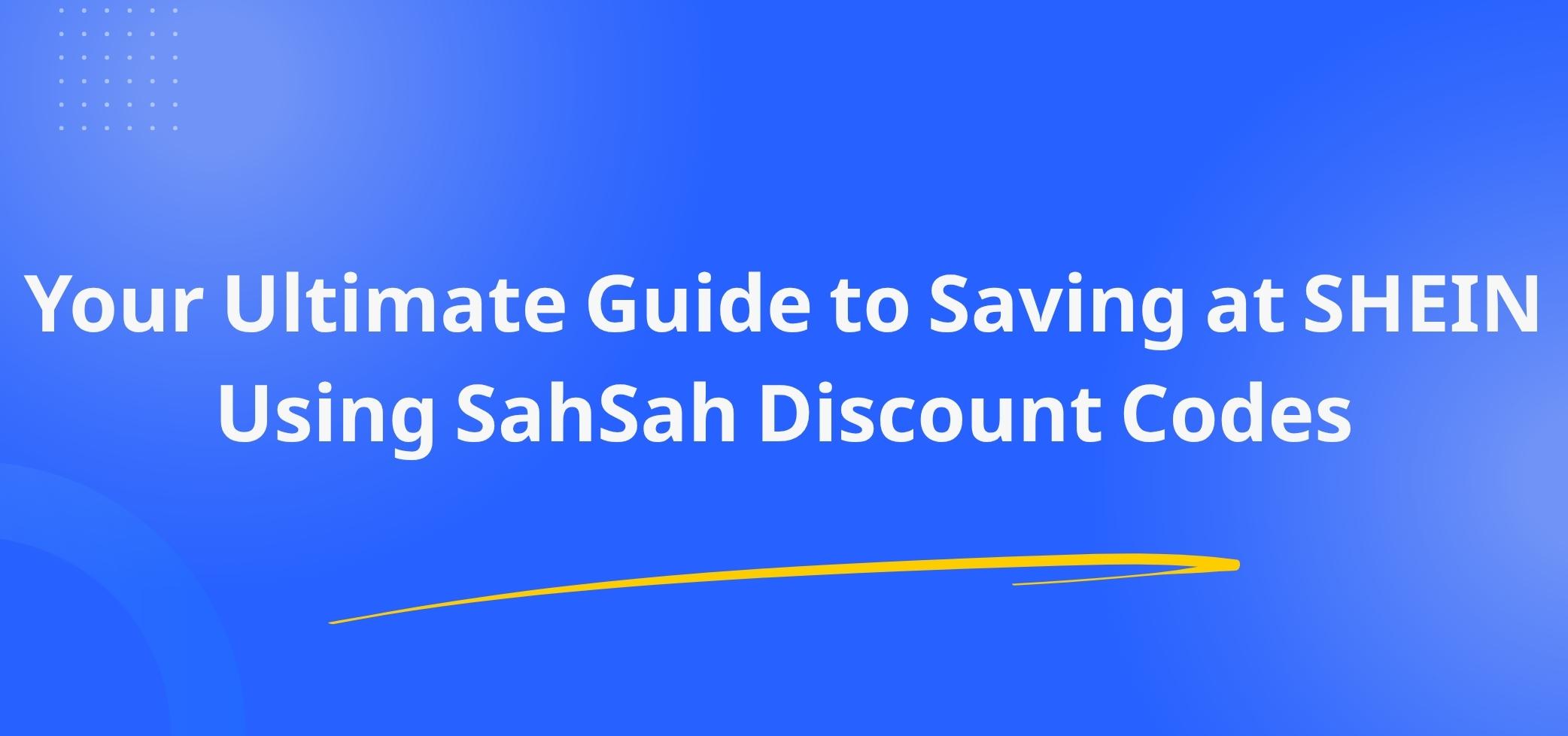 Saving at SHEIN Using SahSah Discount Codes