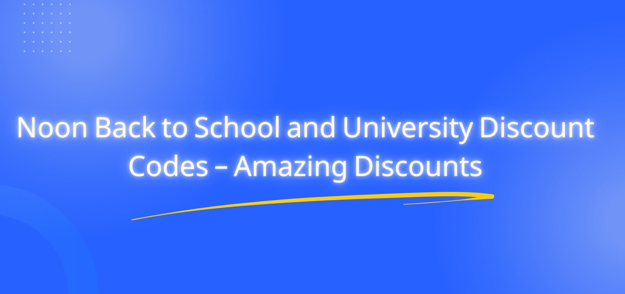 Noon Back to School and University Discount Codes – Amazing Discounts