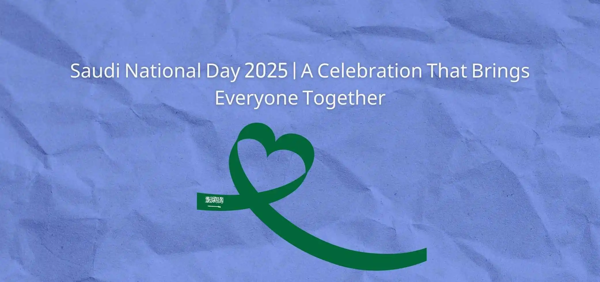 Saudi National Day 2025 | A Celebration That Brings Everyone Together